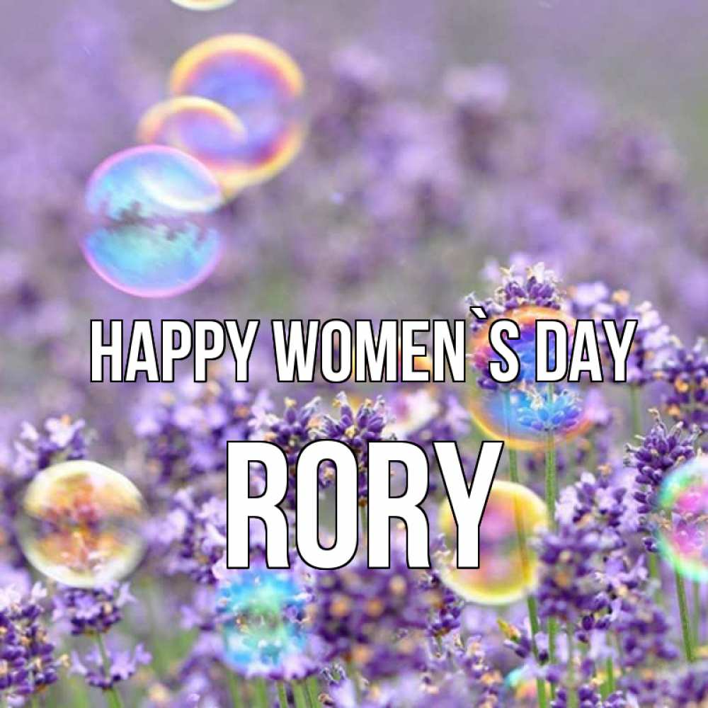 Greetings card с именем, Rory happy women`s day цветы Greetings with text for free download 